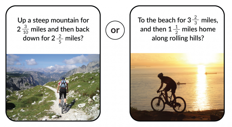Up a steep mountain for 2 and 3-tenths miles and then back down for 2 and 2-fifths miles? Or to the beach for 3 and 2-thirds miles and then 1 and 1-half miles home along rolling hills?