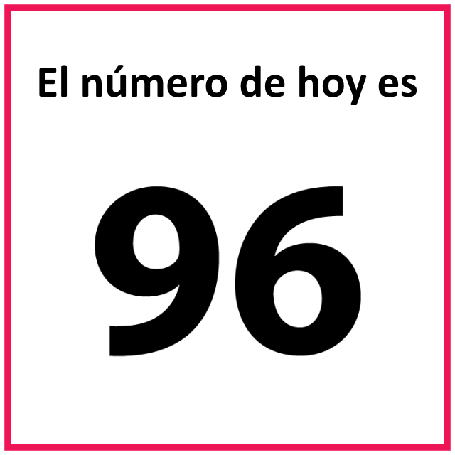 El número de hoy es 96.