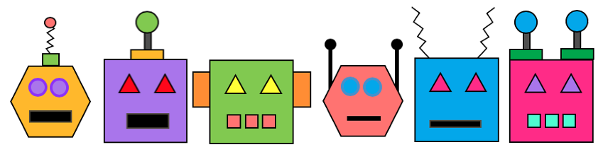 6 robots faces. 1st, a yellow hexagon with purple circle eyes and black rectangle mouth. Next, a purple square with red triangle eyes and black rectangle mouth. Then, a green square with yellow triangle eyes and 3 pink squares for a mouth. Next, an orange hexagon with blue circle eyes and black rectangle mouth. Next, a blue square with pink triangle eyes and black rectangle mouth. Last, a pink square with purple triangle eyes and 3 green squares for a mouth.