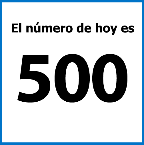 El número de hoy es 500.