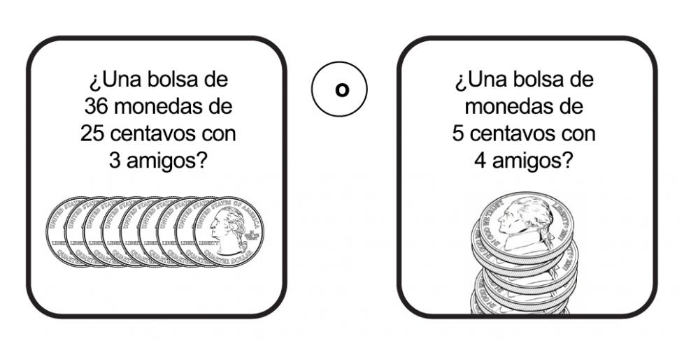 Una bolsa con 36 monedas de 25 centavos con 3 amigos? ¿O una bolsa de 170 monedas de 5 centavos con 4 amigos?